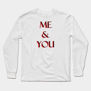 Me and you Long Sleeve T-Shirt